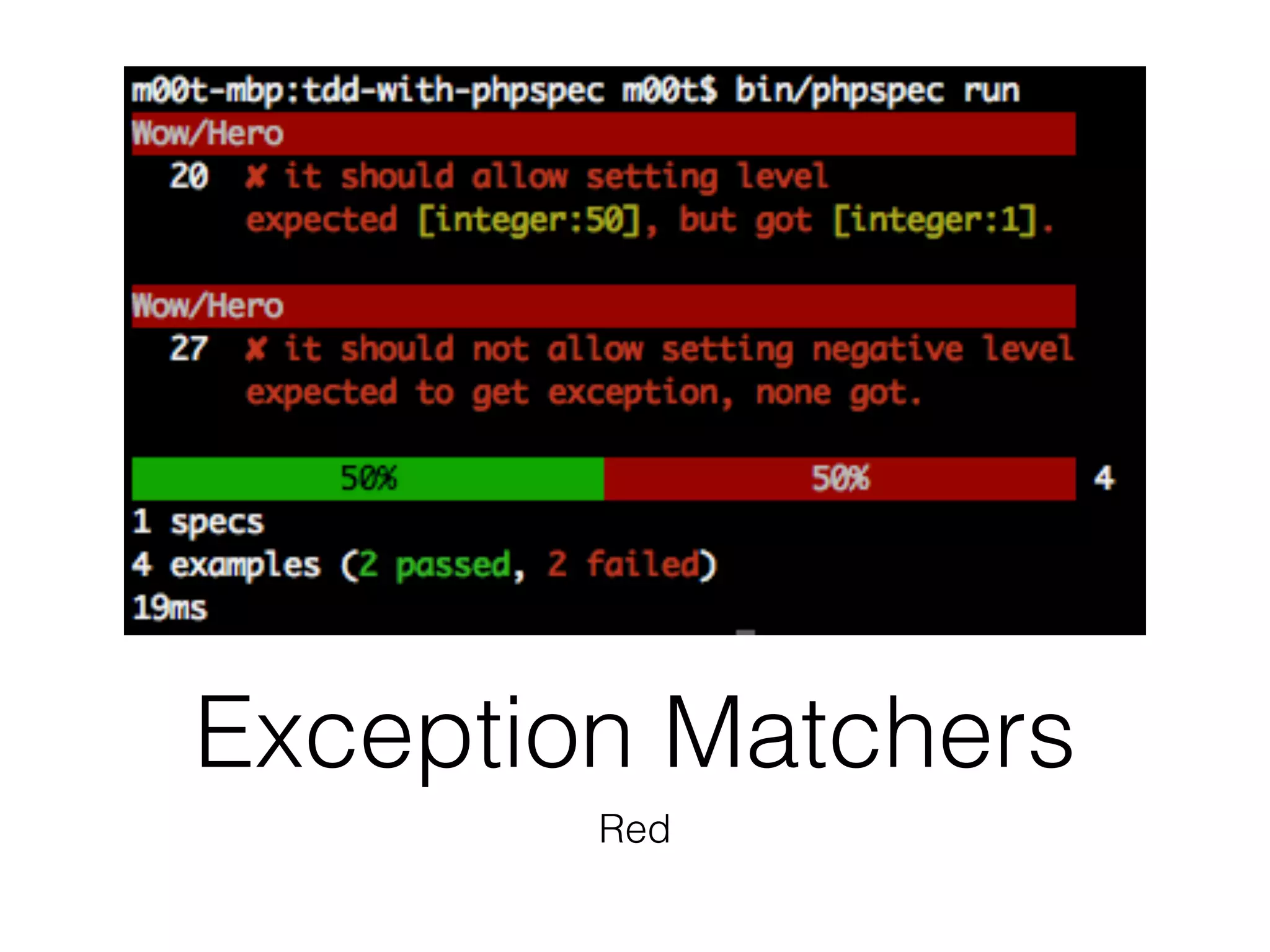 Exception Matchers
Red
 
