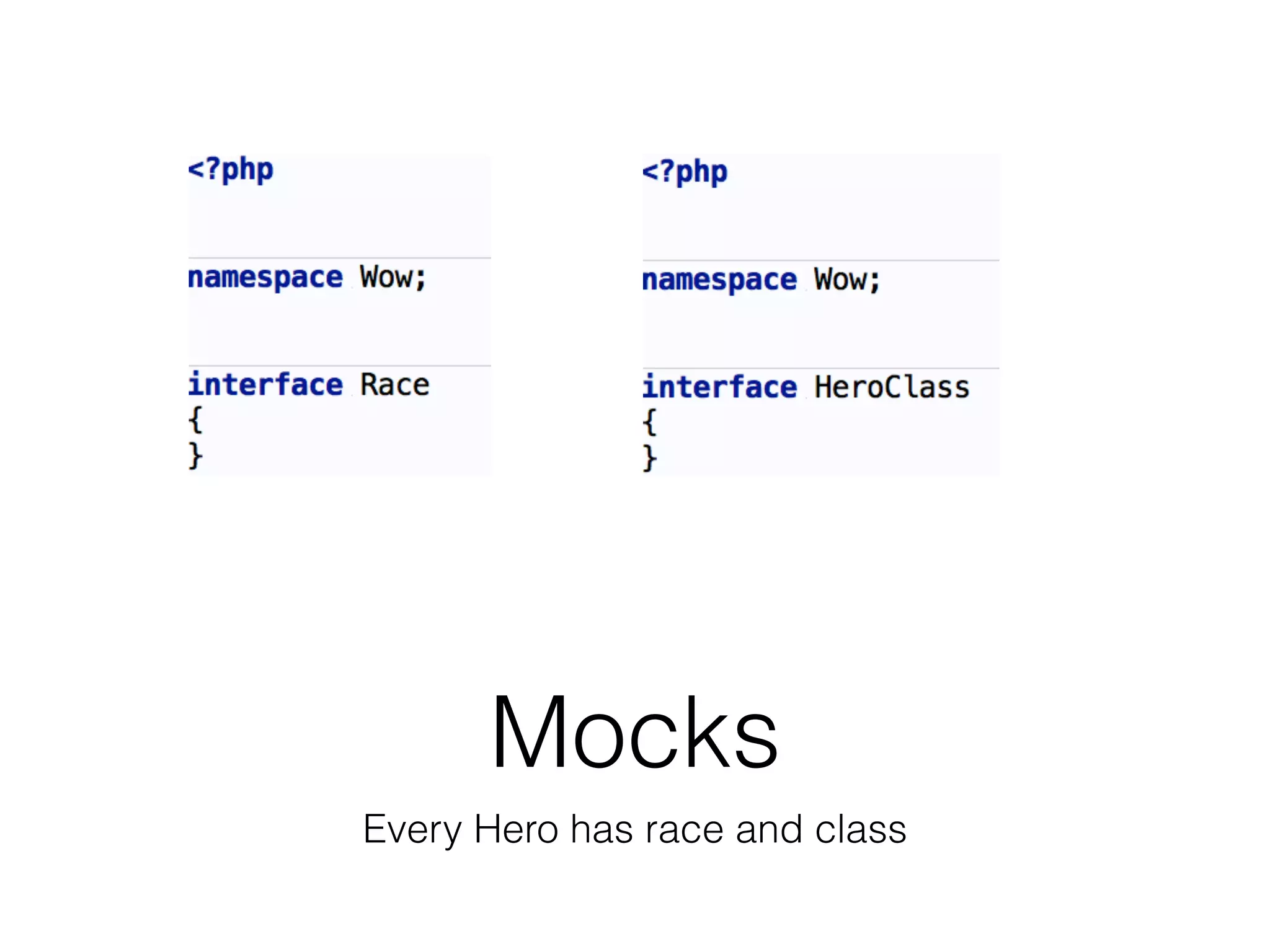 Mocks
Every Hero has race and class
 