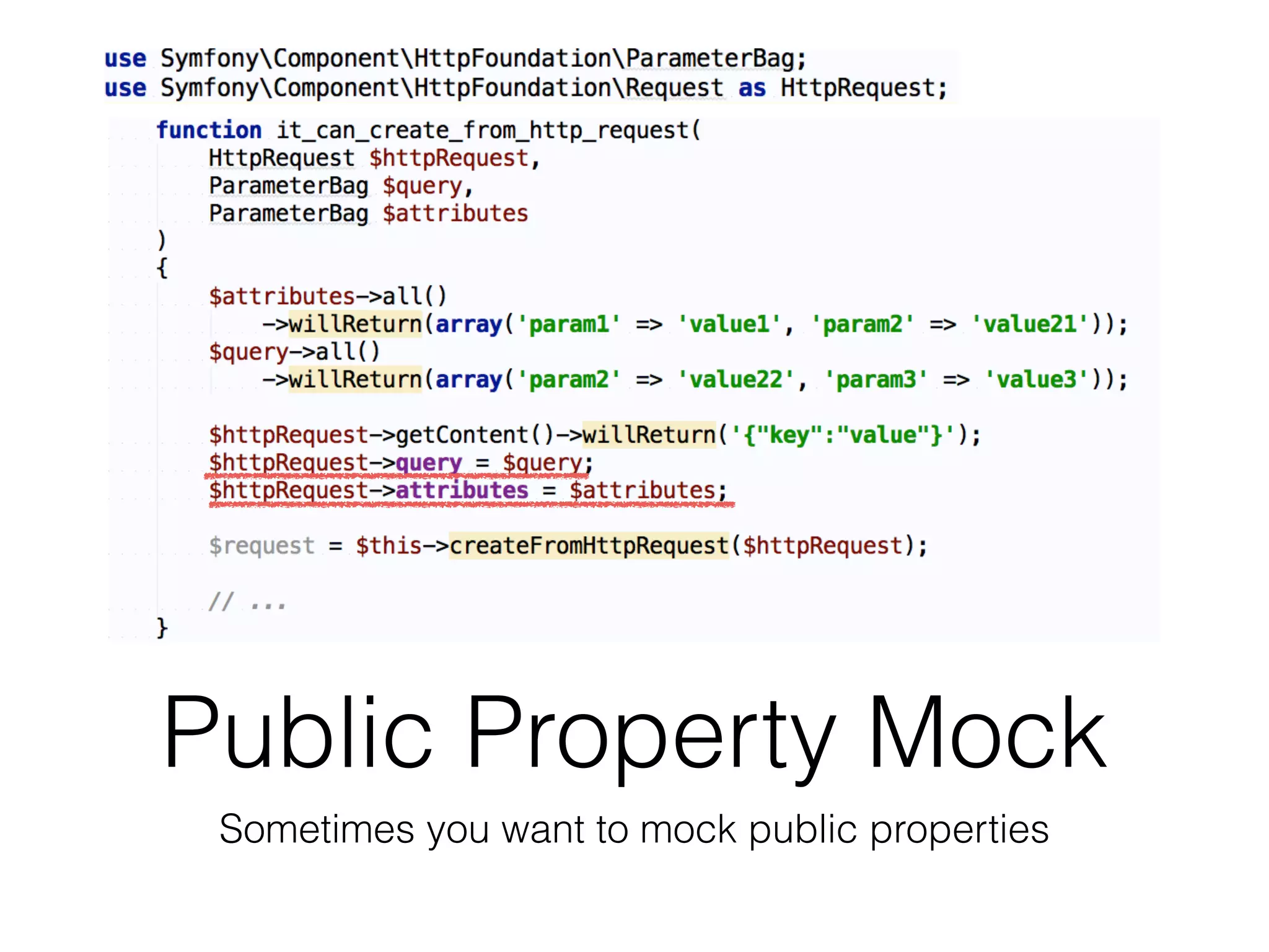 Public Property Mock
Sometimes you want to mock public properties
 