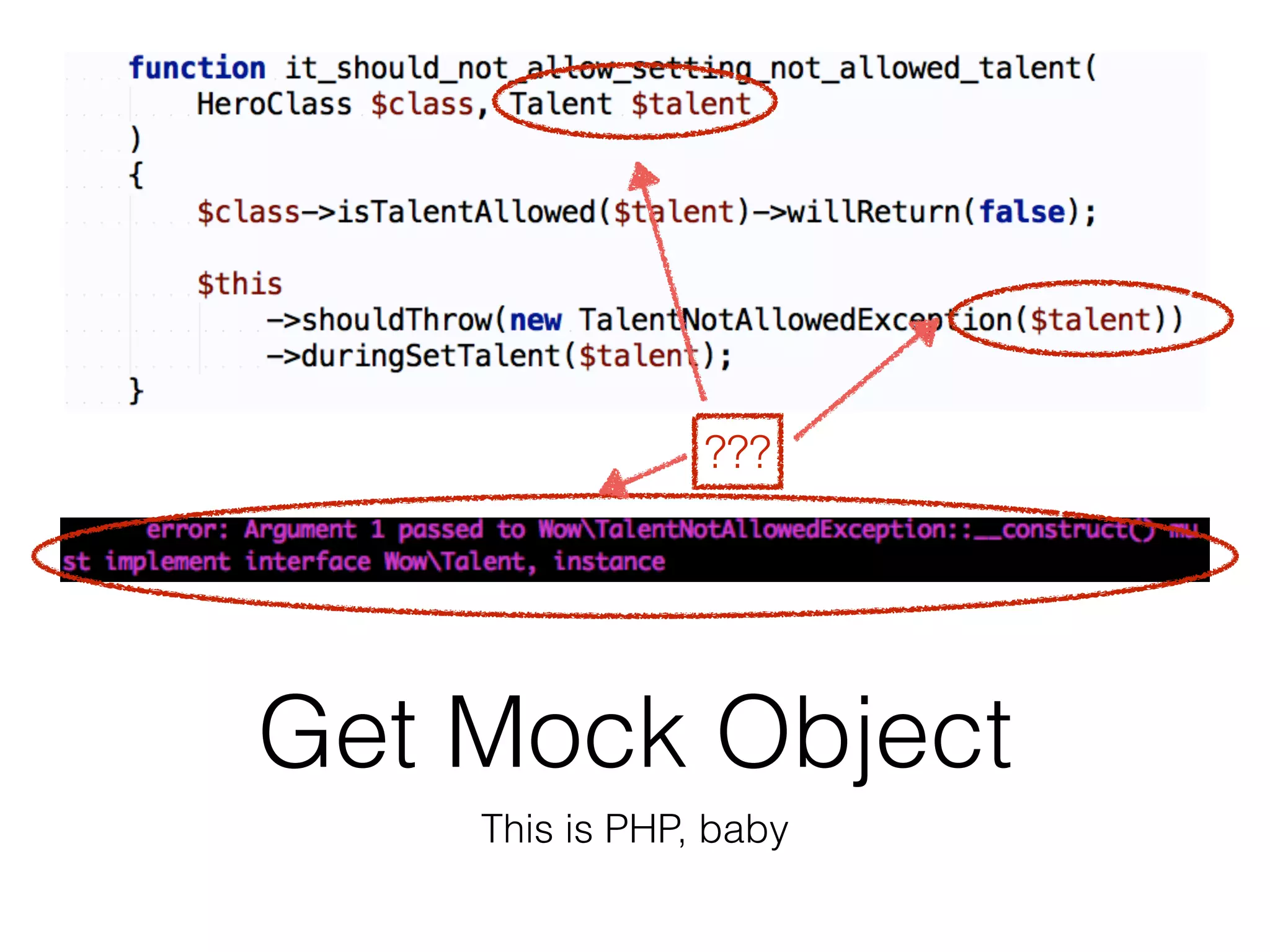 Get Mock Object
This is PHP, baby
???
 