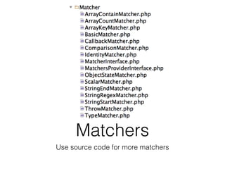 Matchers
Use source code for more matchers
 