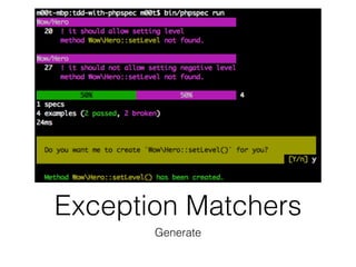 Exception Matchers
Generate
 