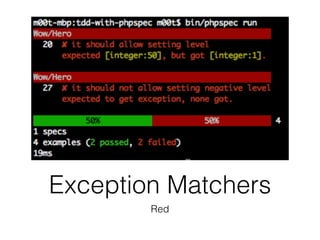 Exception Matchers
Red
 