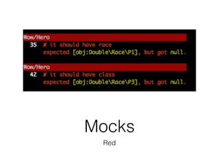 Mocks
Red
 