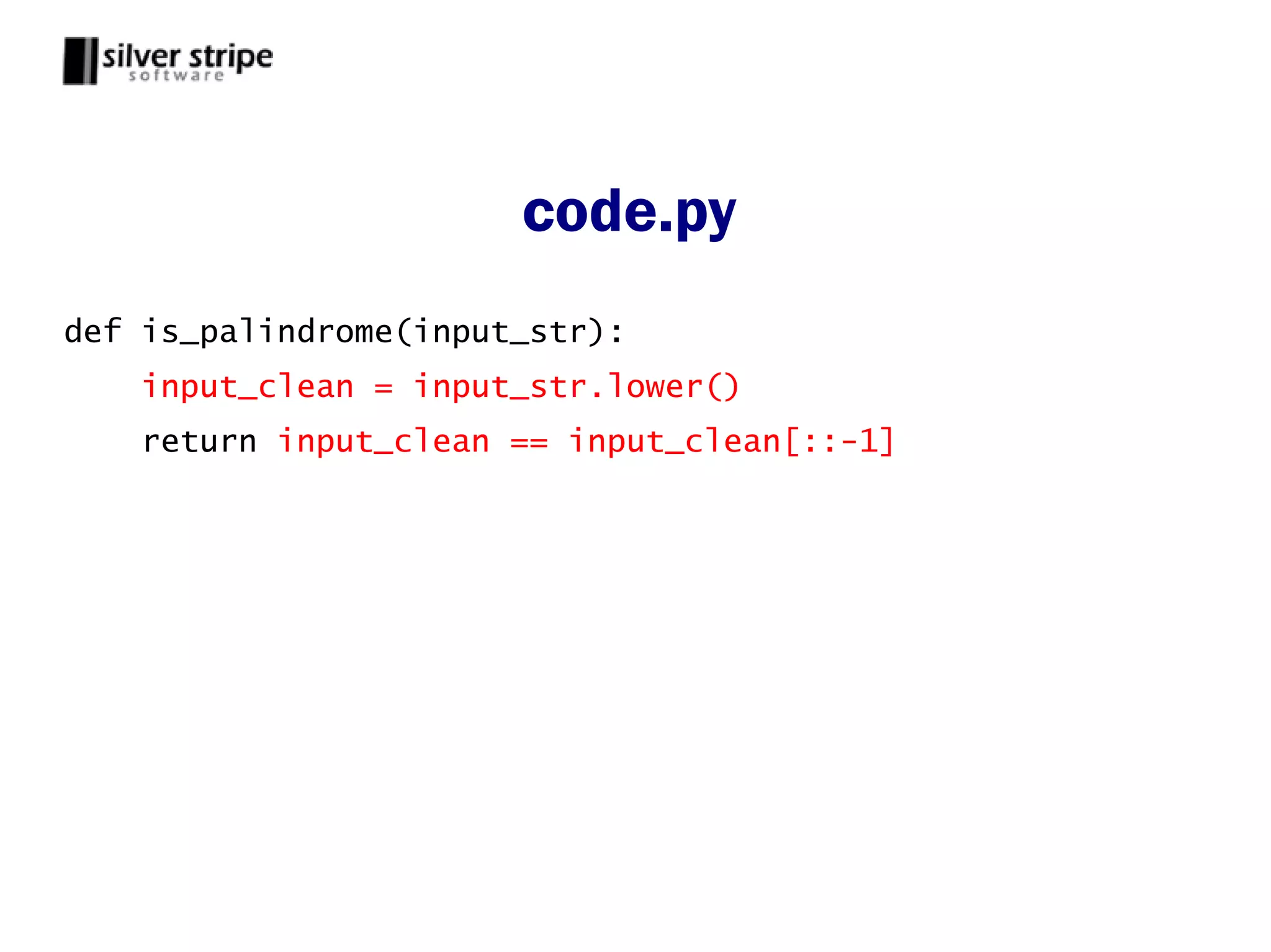code.py
def is_palindrome(input_str):
    input_clean = input_str.lower()
    return input_clean == input_clean[::-1]
 