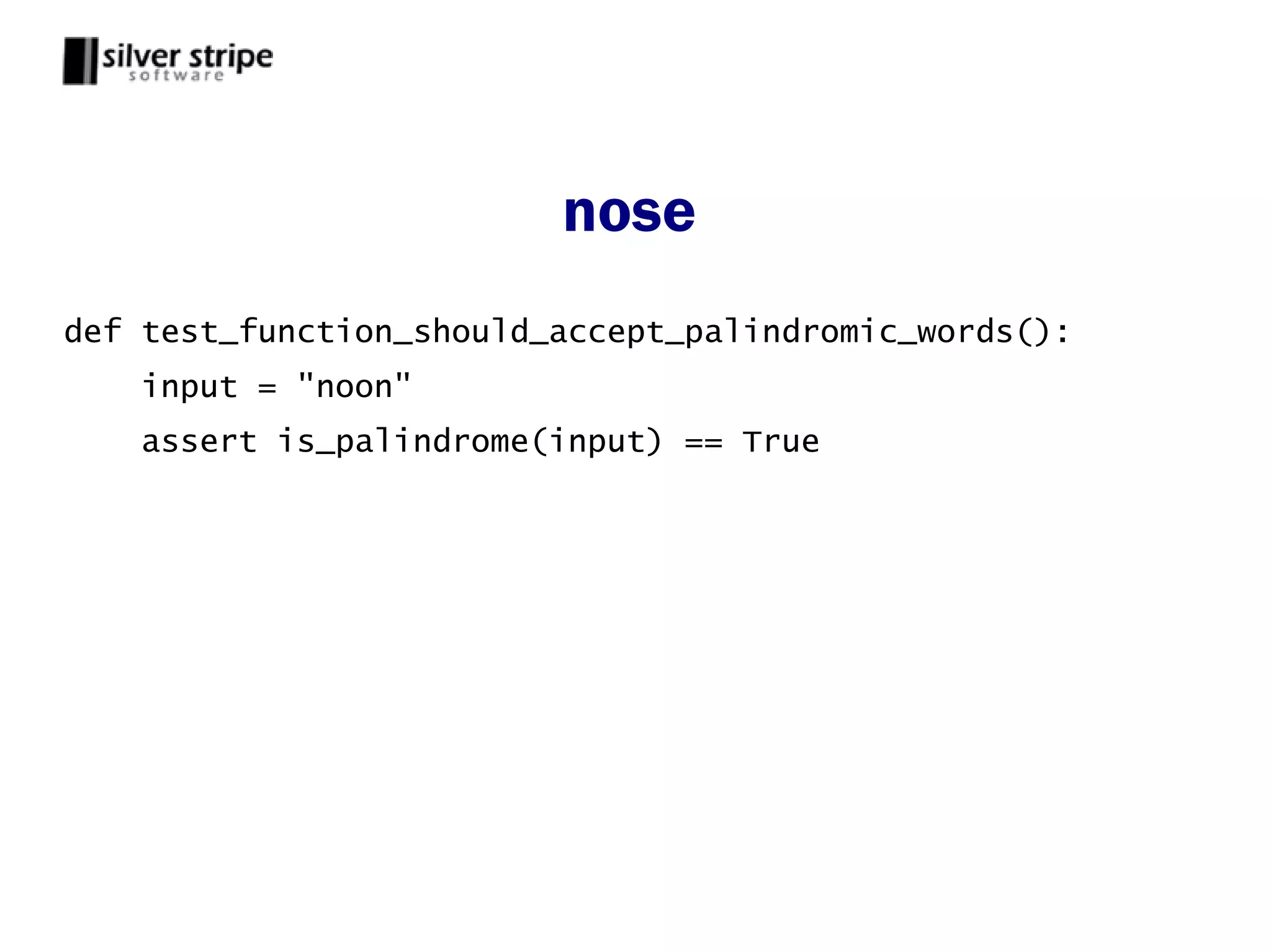 nose
def test_function_should_accept_palindromic_words():
    input = "noon"
    assert is_palindrome(input) == True
 