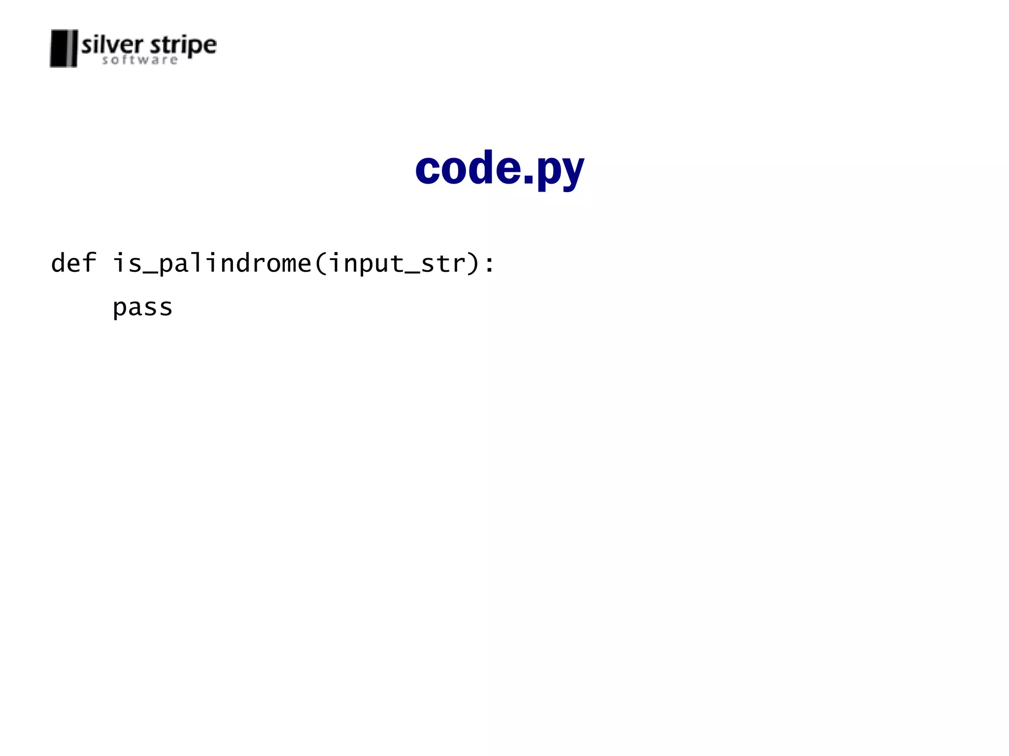 code.py
def is_palindrome(input_str):
    pass
 