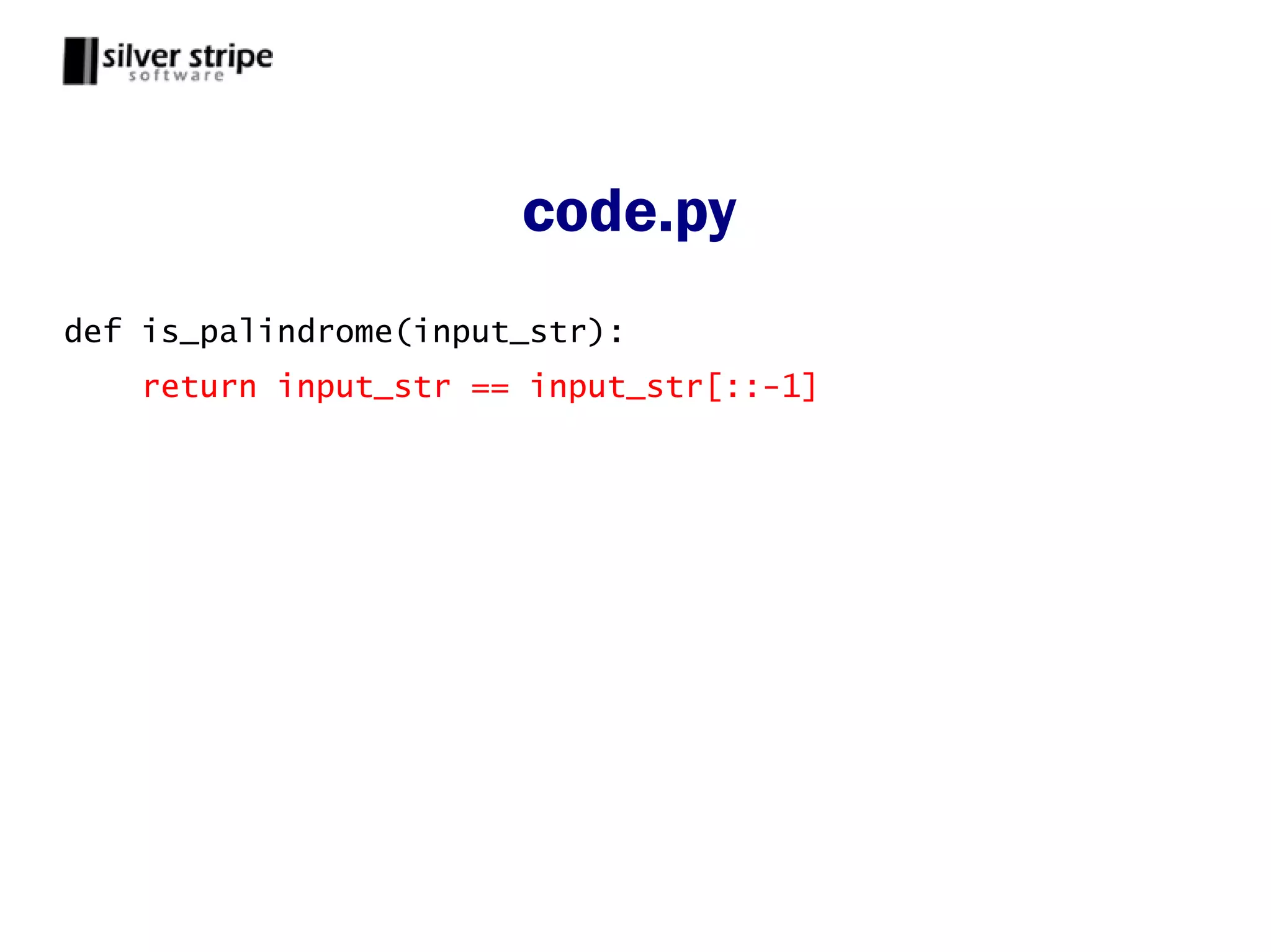 code.py
def is_palindrome(input_str):
    return input_str == input_str[::-1]
 