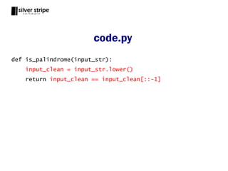 code.py
def is_palindrome(input_str):
    input_clean = input_str.lower()
    return input_clean == input_clean[::-1]
 