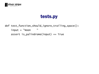 tests.py
def test_function_should_ignore_trailing_space():
    input = "Noon   "
    assert is_palindrome(input) == True
 