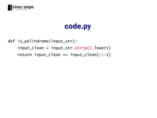 code.py
def is_palindrome(input_str):
    input_clean = input_str.strip().lower()
    return input_clean == input_clean[::-1]
 