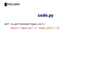 code.py
def is_palindrome(input_str):
    return input_str == input_str[::-1]
 