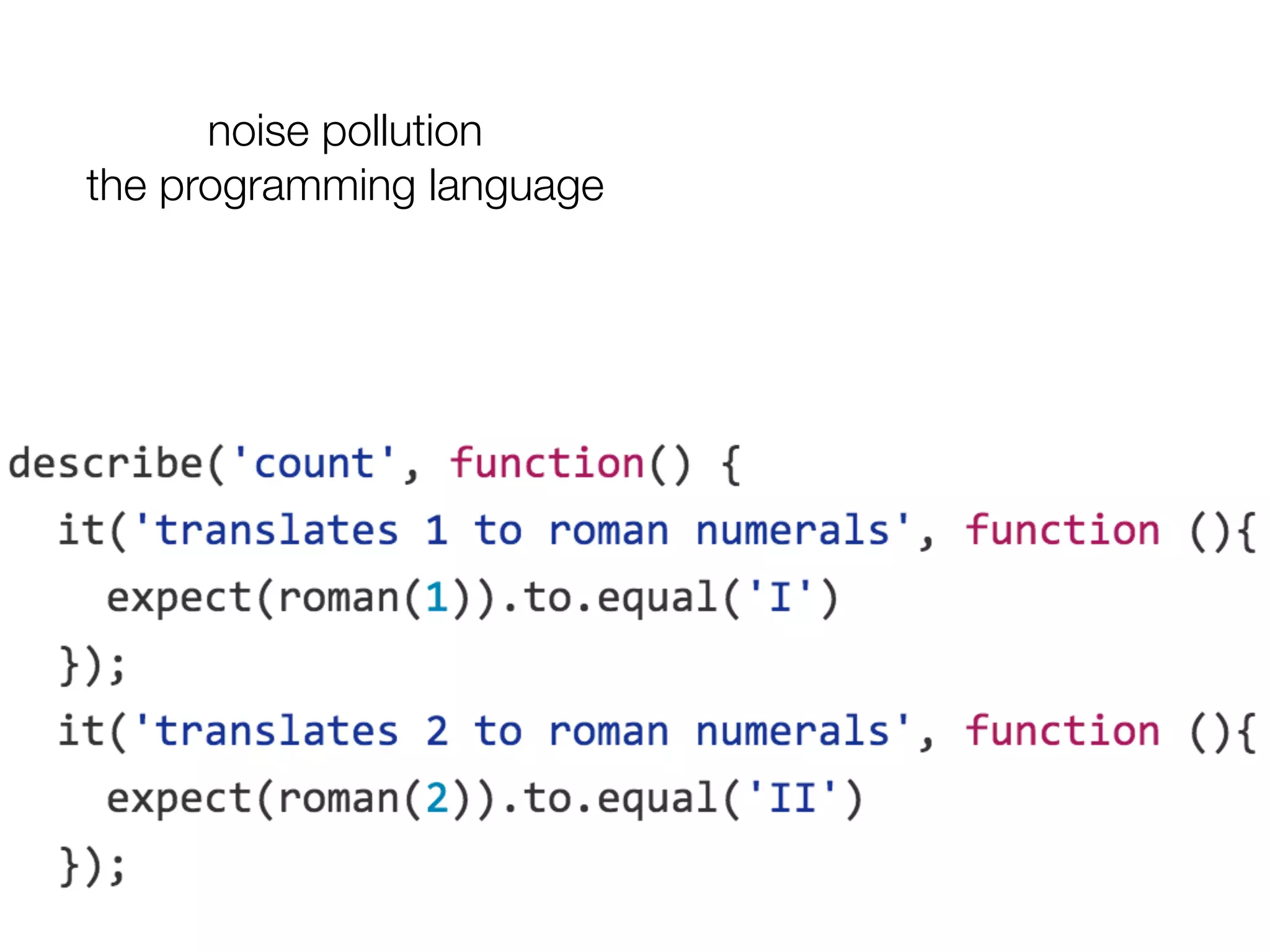 noise pollution
the programming language
 