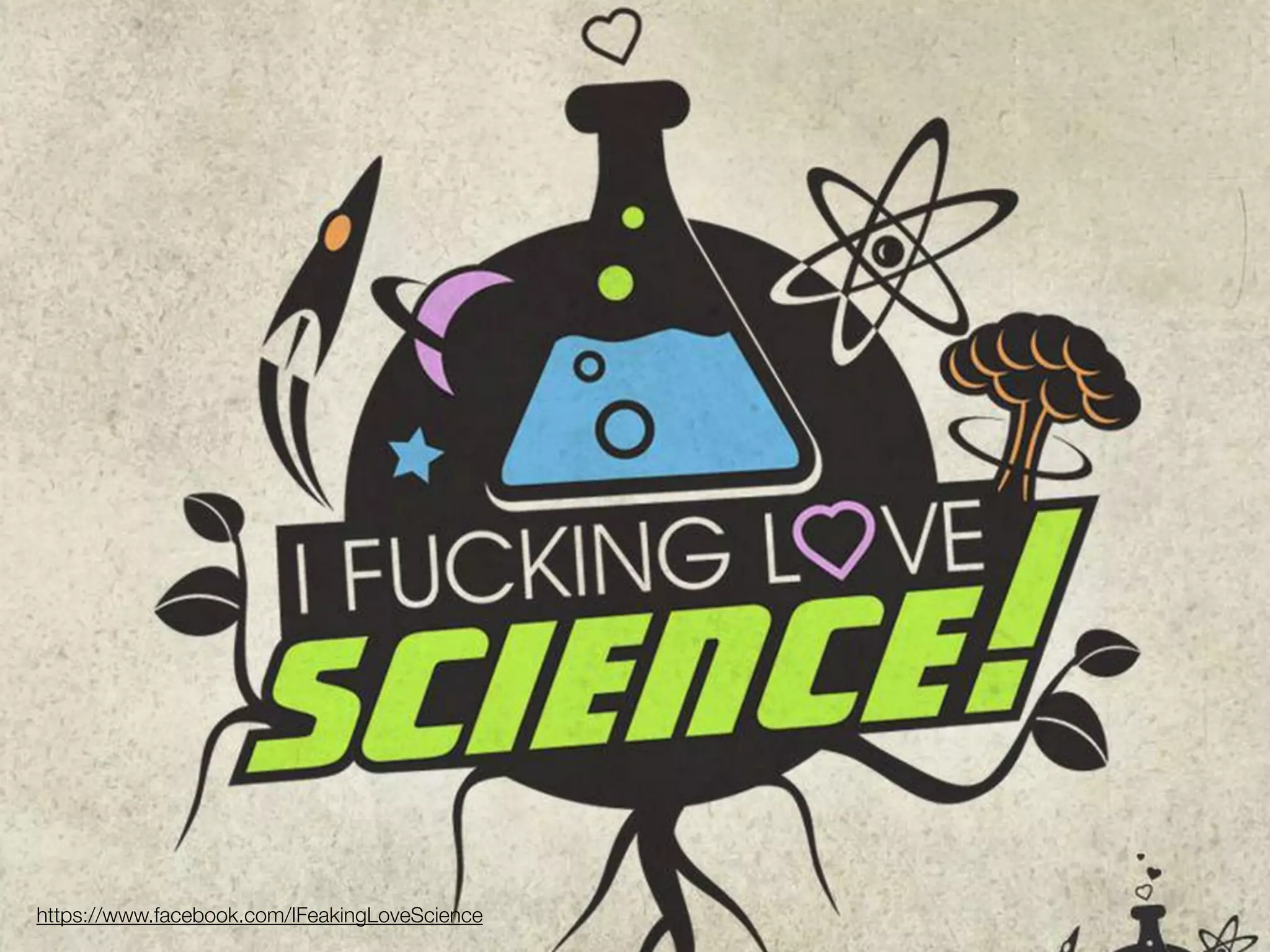 https://www.facebook.com/IFeakingLoveScience
 