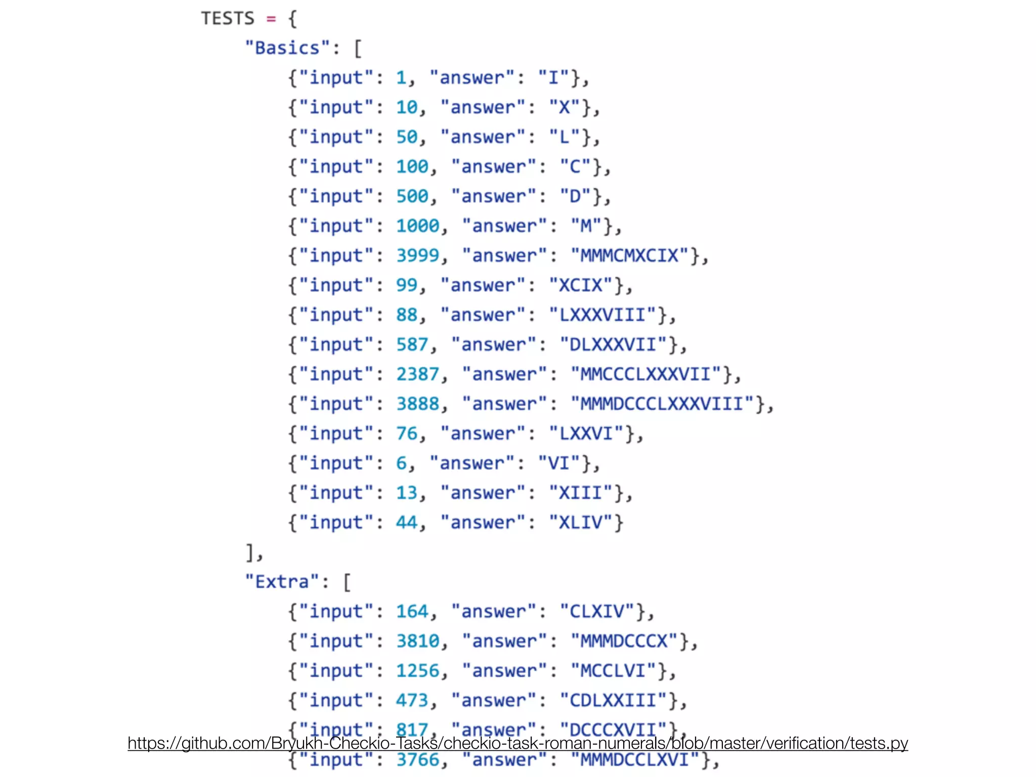 https://github.com/Bryukh-Checkio-Tasks/checkio-task-roman-numerals/blob/master/veriﬁcation/tests.py
 