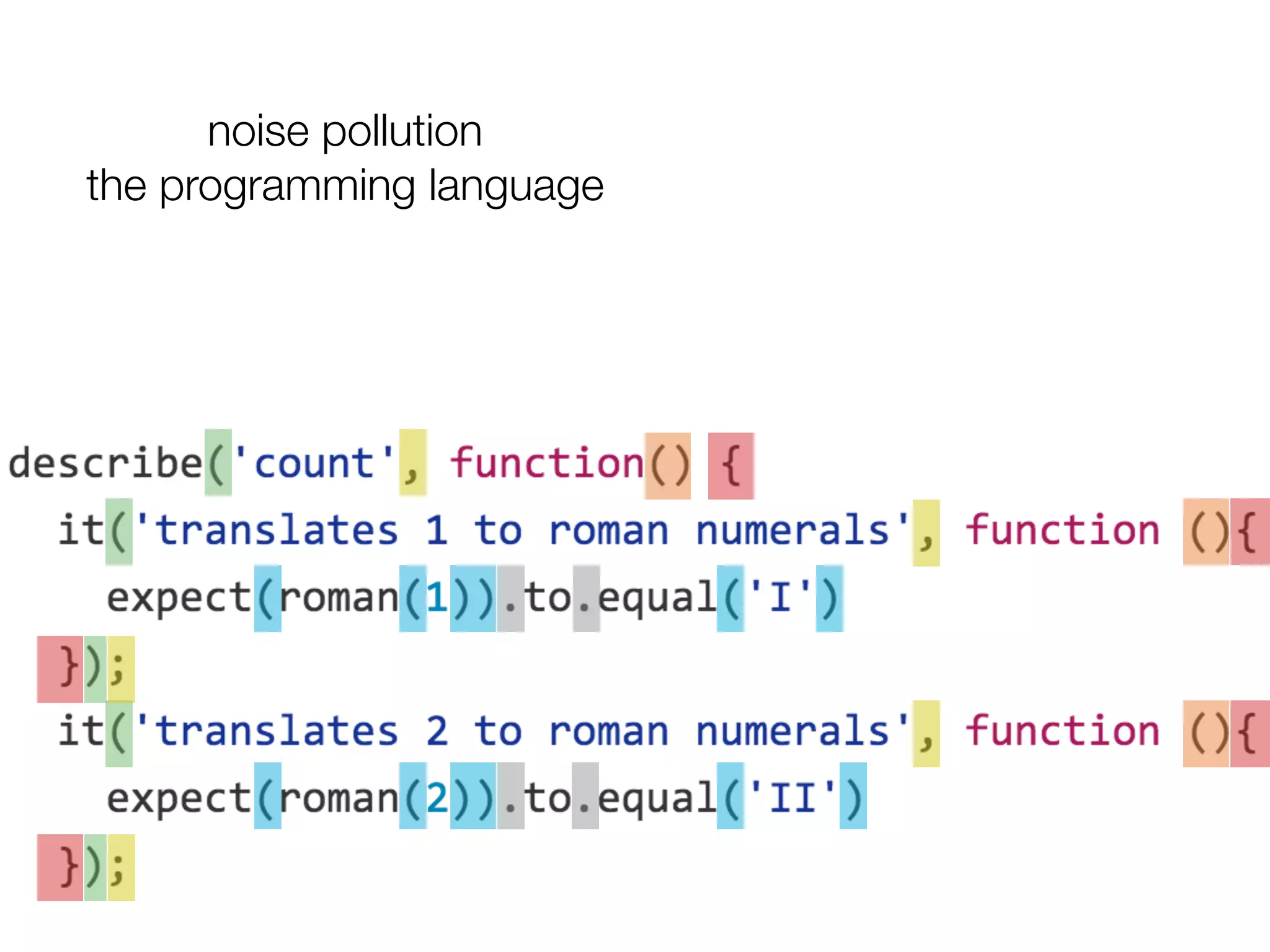 noise pollution
the programming language
 