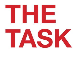 THE
TASK
 