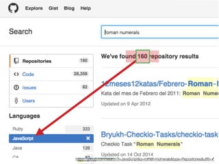 https://github.com/search?l=JavaScript&q=roman+numerals&type=Repositories&utf8=✓
 