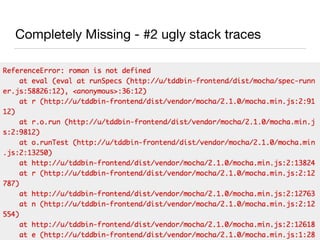 Completely Missing - #2 ugly stack traces
 