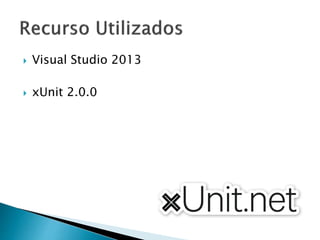  Visual Studio 2013
 xUnit 2.0.0
 