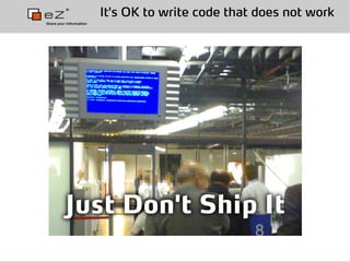 It's OK to write code that does not work