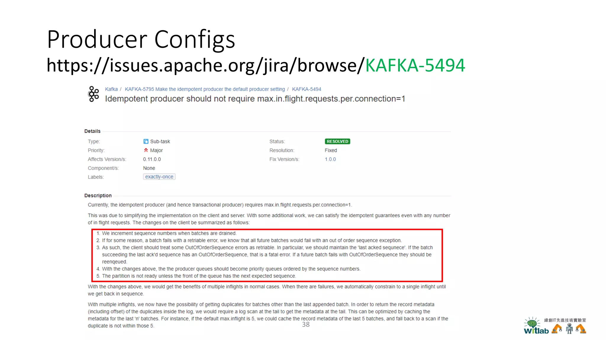 Producer Configs
https://issues.apache.org/jira/browse/KAFKA-5494
38
 