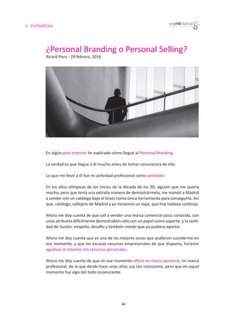 2. ESTRATEGIA
43
¿Personal Branding o Personal Selling?
Ricard Pons - 29 febrero, 2016
En algún post anterior he explicado...
