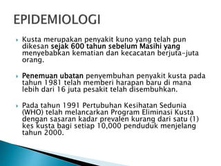  Malaysia telah berjaya mencapai sasaran ini pada
tahun 1994 di mana kadar prevalen kes kusta ketika
itu adalah 0.9 kes k...