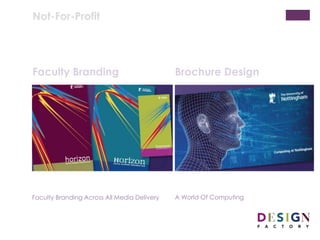 Not-For-Profit
Faculty Branding Brochure Design
Branding across all media A world of computing
 