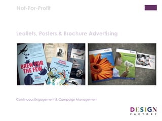 Not-For-Profit
Leaflets, Posters, Brochures & Advertising
Continuous engagement & campaign management
 