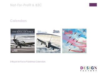 Not-For-Profit & B2C
Calendars
Published Royal Air Force calendars
 