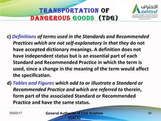 39
c) Definitions of terms used in the Standards and Recommended
Practices which are not self-explanatory in that they do ...
