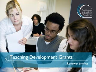 Teaching Development Grants
Reviewer briefing
1
 