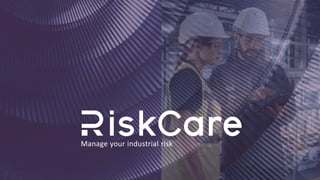 1
Manage your industrial risk
 
