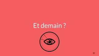 Et demain ?
51
 