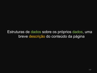 Estruturas de dados sobre os próprios dados, uma breve descrição do conteúdo da página100