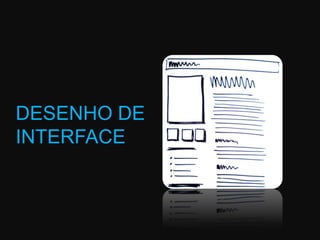 DESENHO DE INTERFACE