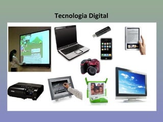 Tecnologia Digital




                     7
 