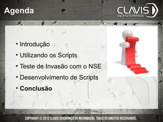 Agenda



  • Introdução
  • Utilizando os Scripts
  • Teste de Invasão com o NSE
  • Desenvolvimento de Scripts
  • Conclusão
 