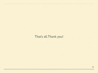That’s all,Thank you!
33
 