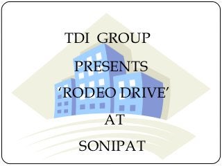 TDI GROUP
 PRESENTS
‘RODEO DRIVE’
     AT
  SONIPAT
 