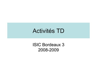 Activités TD ISIC Bordeaux 3 2008-2009 
