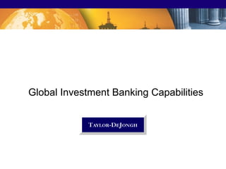 Global Investment Banking Capabilities




                                         1
 