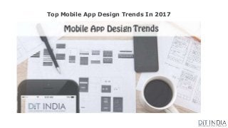 Top Mobile App Design Trends In 2017
 