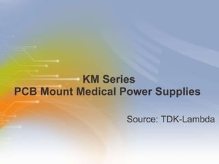 KM Series  PCB Mount Medical Power Supplies  ,[object Object]