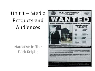 Unit 1 – Media
Products and
Audiences
Narrative in The
Dark Knight
 