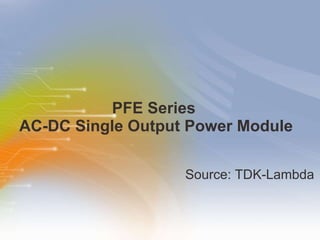 PFE Series  AC-DC Single Output Power Module ,[object Object]
