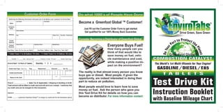 Customer Order Form
                          Customer Order Form                                                 ®




                                                                                                             Join our AutoShip Program
                                                                                              ®




                                                                                                     Become a Greenfoot Global ™ Customer!                                                         ®

                                                                                                         Just fill out the Customer Order Form to get ®
                                                                                                                                                      started.
                                                                                                          Get qualified for our 100% Money Back Guarantee.                   Drive Green, Save Green
                                                                                                                                                                 TM           Drive Green, Save Green
                                                                                                                                                                              Drive Green, Save Green
                                                                                                     Consider Becoming a Distributor of Greenfoot Global

                                                                                                                                How many people can you
                                                                                                                                think of that would like to
                                                                                                                                save money on fuel, vehi-             GreenFoot Global TM
             ®
                                           Quantity: 1 2 3
                                                                                                                                cle maintenance and cost,
             ®
                                           Quantity: 1 2 3
                                                                                                                                while making a positive im-
                                                                                                                                pact on the environment?




                                                                                                                 distributor
                 I authorize Greenfoot Global™ to charge my credit card for the transaction above.
                                                                                                                  distributor
                                                                                                                  distributor

                 I authorize Greenfoot Global™ to charge my credit card for the transaction above.
23772_Doc3.indd 2



23772_Doc3.indd 2
 