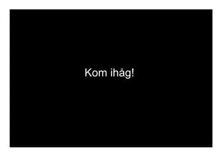 SITE transformatordesign.se TWITTER @TransformatorD FACEBOOK facebook.com/transformatordesign
Kom ihåg!
 