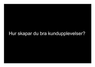 Hur skapar du bra kundupplevelser?
 